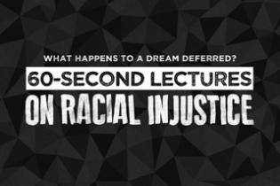 60-Second Lectures on Racial Injustice